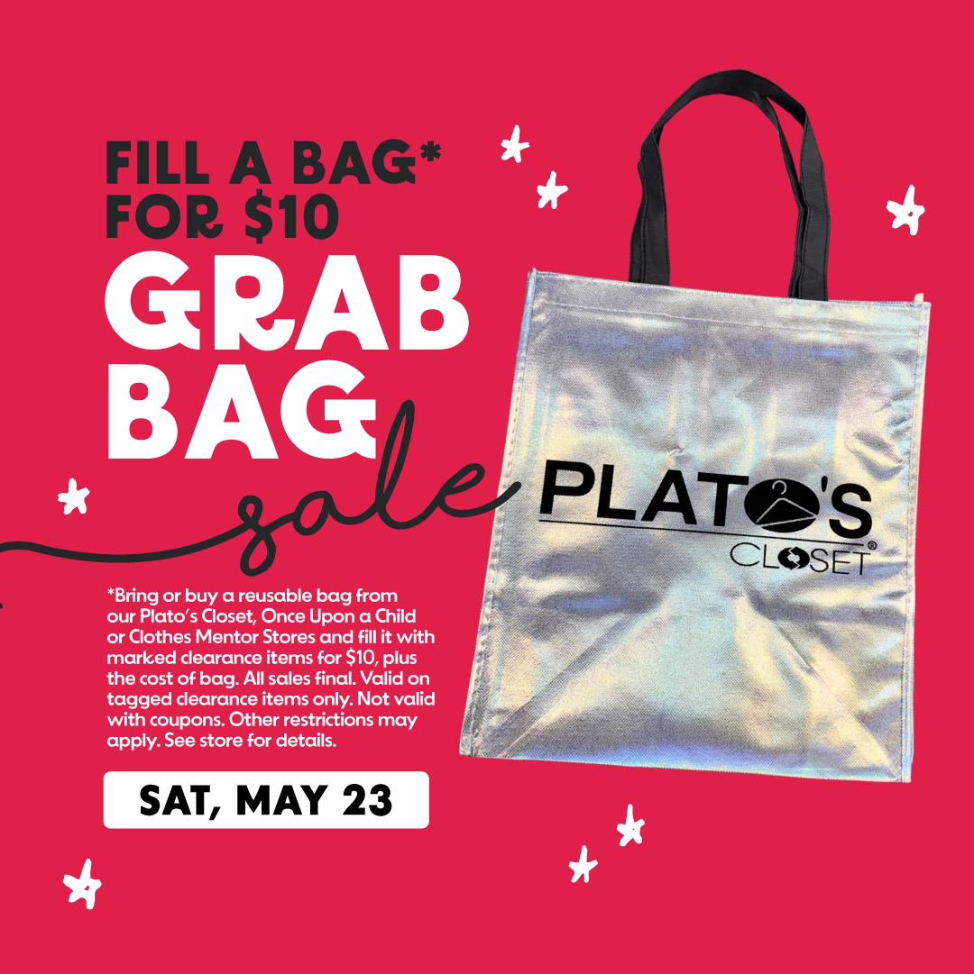 Shop with us Saturday, May 23 with your Plato's Closet tote bags and fill it FULL of clearance items for just $10!!! *Grab Bag Sale applies to all tagged clearance items. Bring or buy a Plato's Closet tote bag to use for the sale. This sale is only valid at Plato's Closet Canton, Ohio. All sales are final. Cannot be combined with other coupons or discounts.*